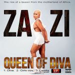 Zazi Celebrates Birthday, Drops Electrifying Debut EP 'Zazi Queen of Diva' Zazi Queen Of Diva